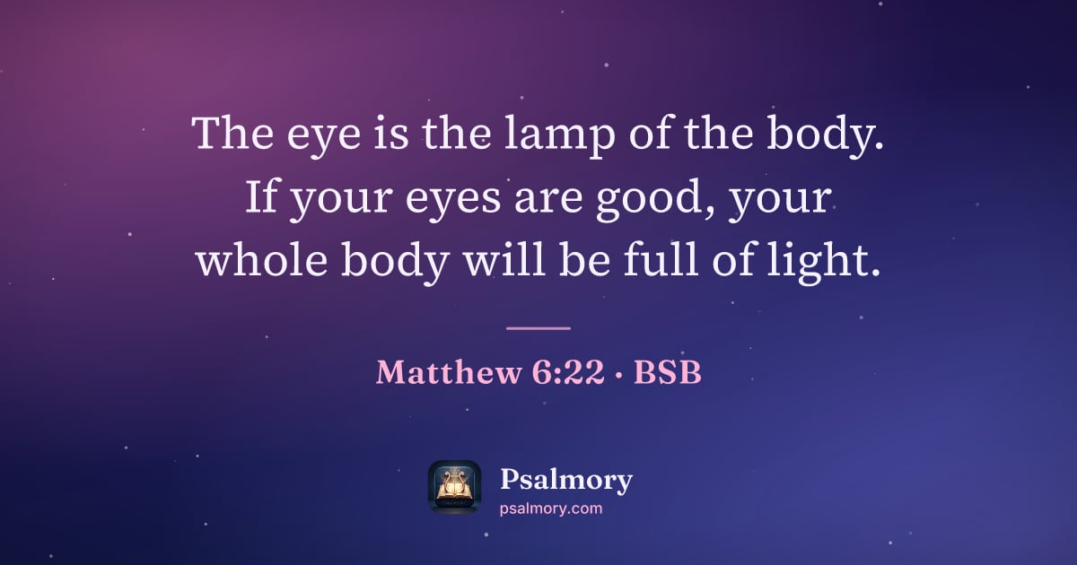 Matthew 6:22 verse artwork: The eye is the lamp of the body. If your eyes are good, your whole body will be full of…
