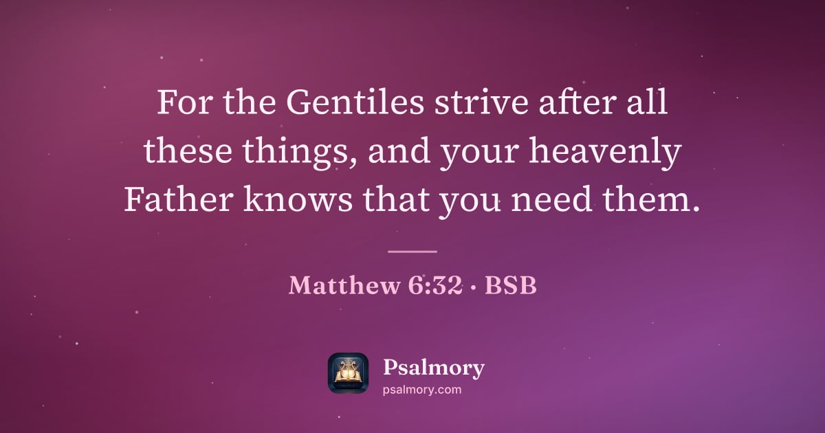 Matthew 6:32 verse artwork: For the Gentiles strive after all these things, and your heavenly Father knows that you…