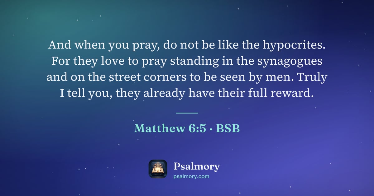 Matthew 6:5 verse artwork: And when you pray, do not be like the hypocrites. For they love to pray standing in the…