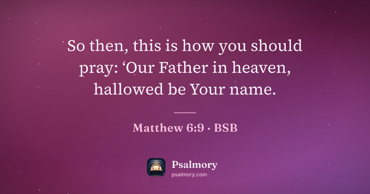 Matthew 6:9 verse artwork: So then, this is how you should pray: ‘Our Father in heaven, hallowed be Your name.