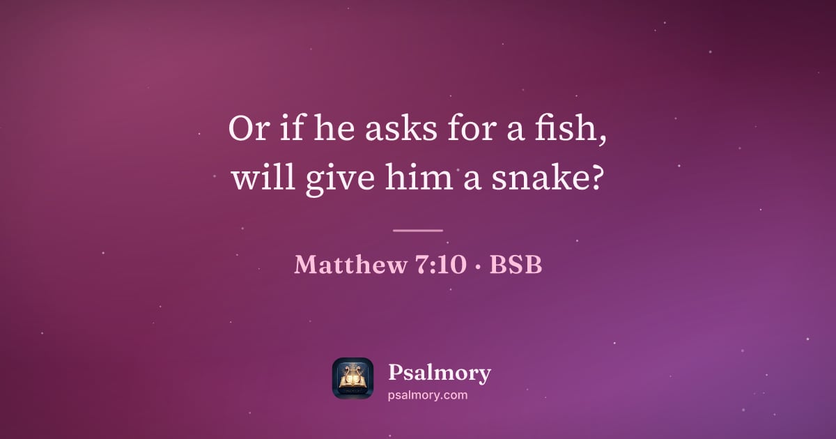 Matthew 7:10 verse artwork: Or if he asks for a fish, will give him a snake?
