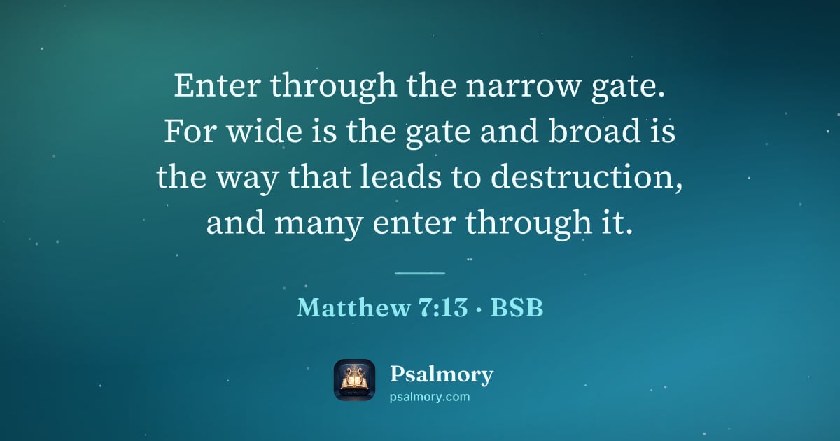 Matthew 7:13 verse artwork: Enter through the narrow gate. For wide is the gate and broad is the way that leads to…