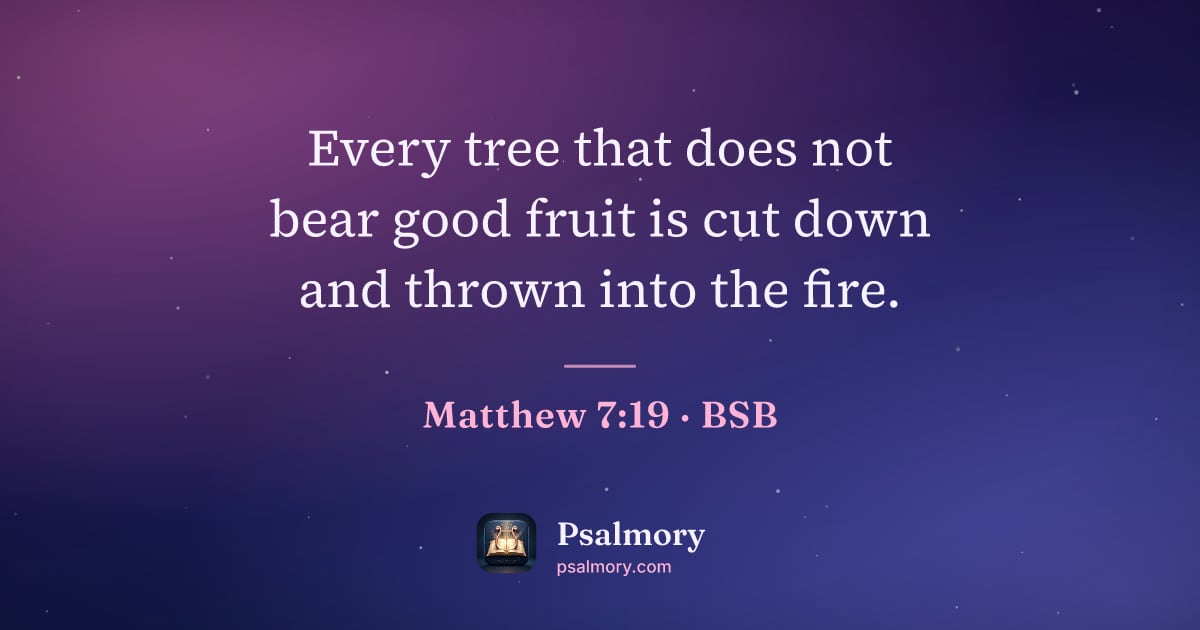 Matthew 7:19 verse artwork: Every tree that does not bear good fruit is cut down and thrown into the fire.