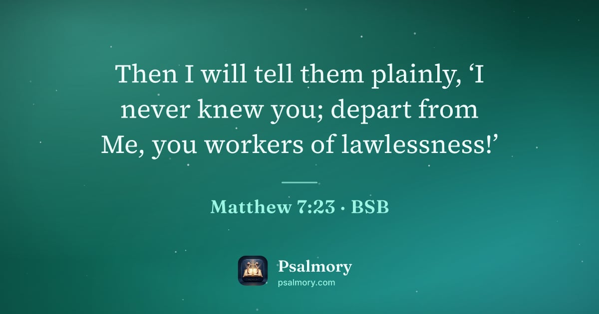 Matthew 7:23 verse artwork: Then I will tell them plainly, ‘I never knew you; depart from Me, you workers of…
