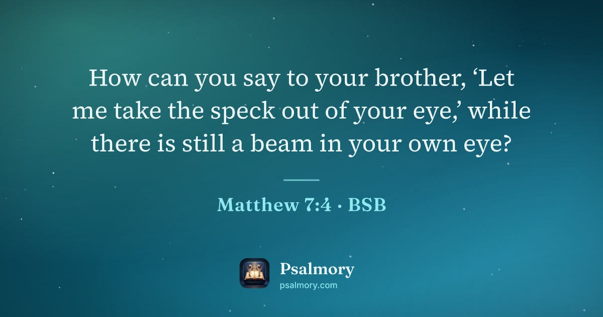 Matthew 7:4 verse artwork: How can you say to your brother, ‘Let me take the speck out of your eye,’ while there is…