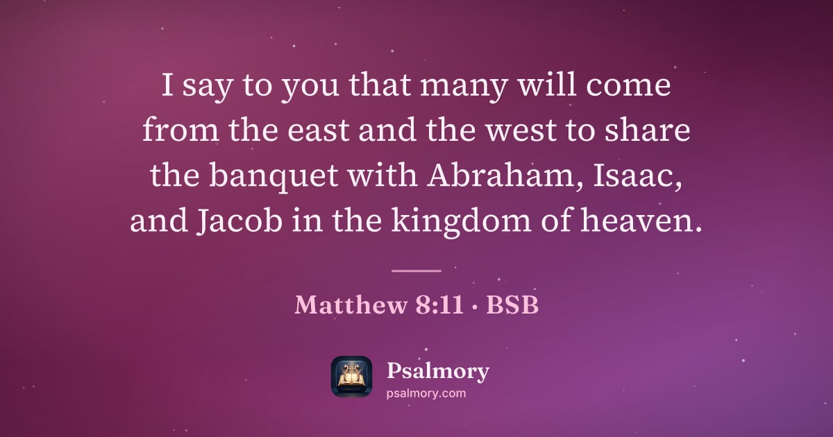 Matthew 8:11 verse artwork: I say to you that many will come from the east and the west to share the banquet with…