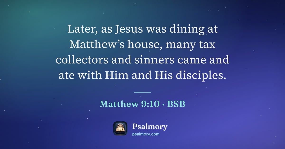 Matthew 9:10 verse artwork: Later, as Jesus was dining at Matthew’s house, many tax collectors and sinners came and…