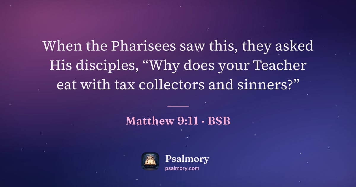 Matthew 9:11 verse artwork: When the Pharisees saw this, they asked His disciples, “Why does your Teacher eat with…