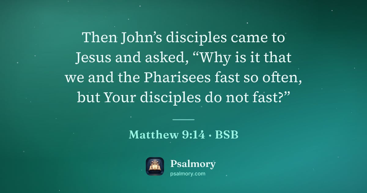 Matthew 9:14 verse artwork: Then John’s disciples came to Jesus and asked, “Why is it that we and the Pharisees fast…