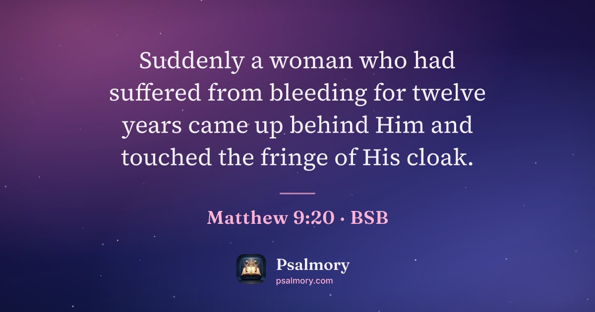 Matthew 9:20 verse artwork: Suddenly a woman who had suffered from bleeding for twelve years came up behind Him and…