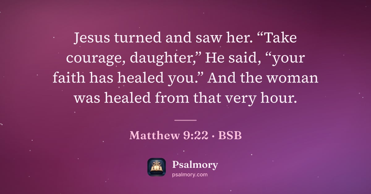 Matthew 9:22 verse artwork: Jesus turned and saw her. “Take courage, daughter,” He said, “your faith has healed…