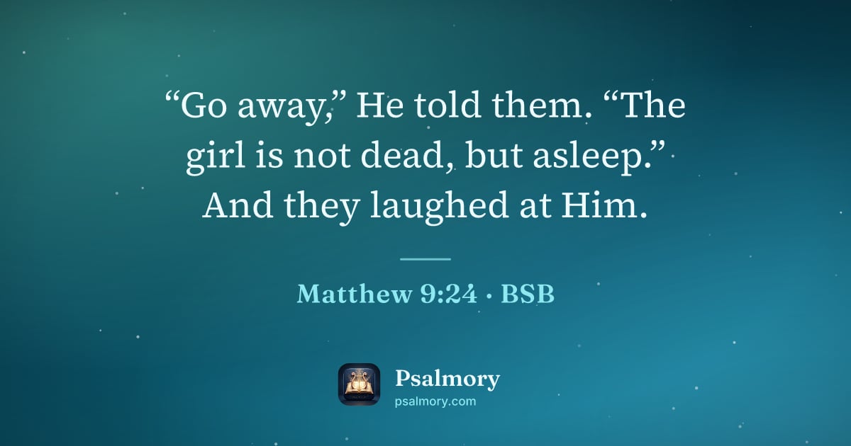 Matthew 9:24 verse artwork: “Go away,” He told them. “The girl is not dead, but asleep.” And they laughed at Him.