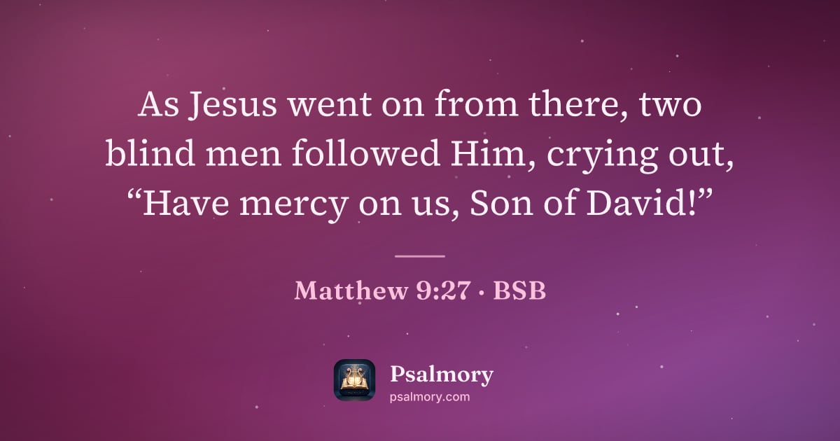 Matthew 9:27 verse artwork: As Jesus went on from there, two blind men followed Him, crying out, “Have mercy on us,…