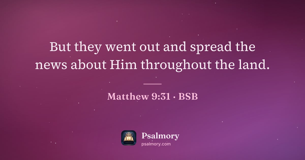 Matthew 9:31 verse artwork: But they went out and spread the news about Him throughout the land.