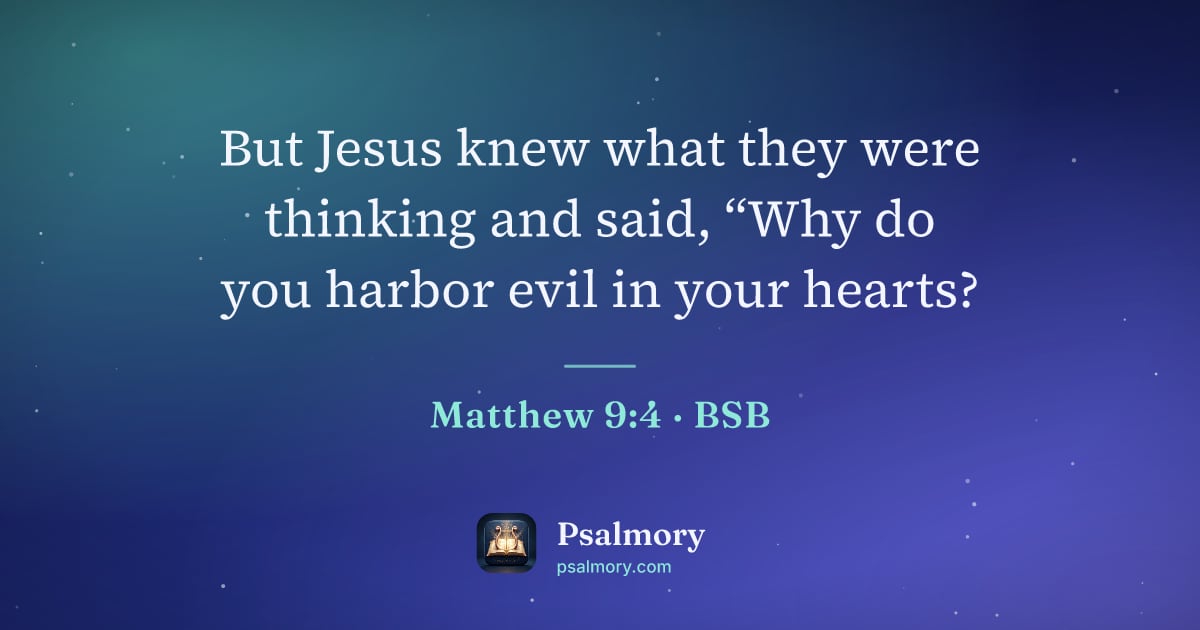 Matthew 9:4 verse artwork: But Jesus knew what they were thinking and said, “Why do you harbor evil in your hearts?