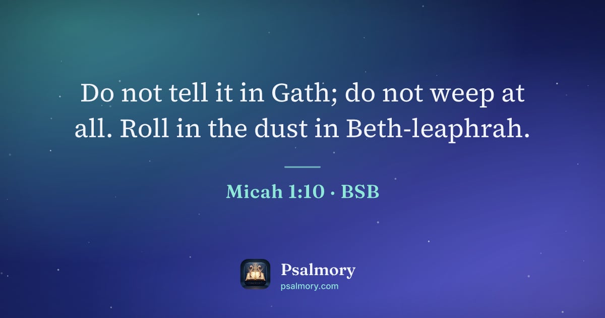 Micah 1:10 verse artwork: Do not tell it in Gath; do not weep at all. Roll in the dust in Beth-leaphrah.