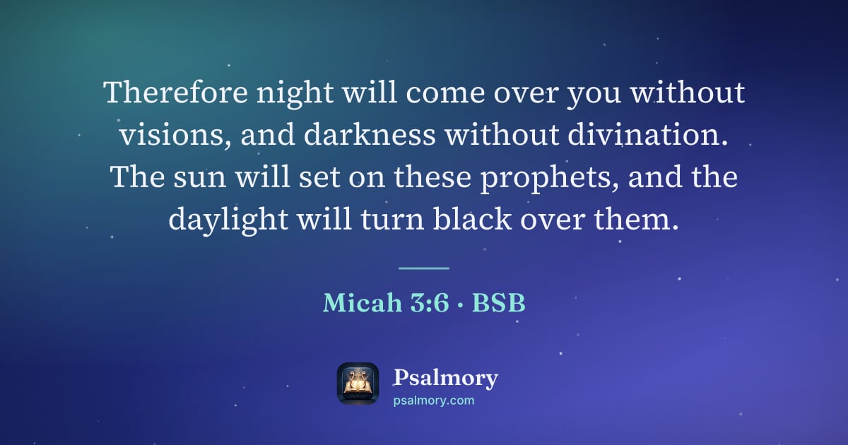 Micah 3:6 verse artwork: Therefore night will come over you without visions, and darkness without divination. The…