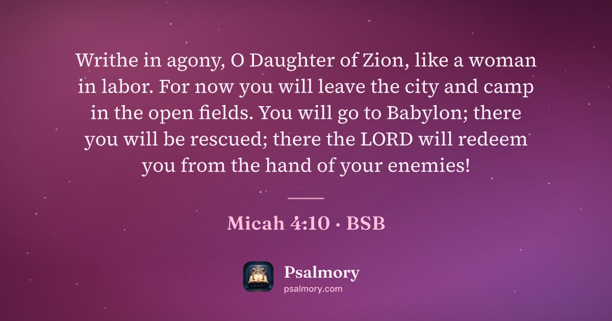 Micah 4:10 verse artwork: Writhe in agony, O Daughter of Zion, like a woman in labor. For now you will leave the…