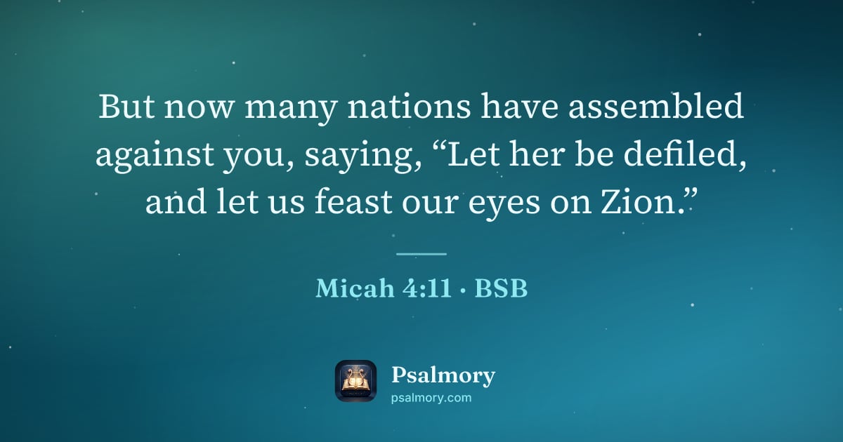 Micah 4:11 verse artwork: But now many nations have assembled against you, saying, “Let her be defiled, and let us…