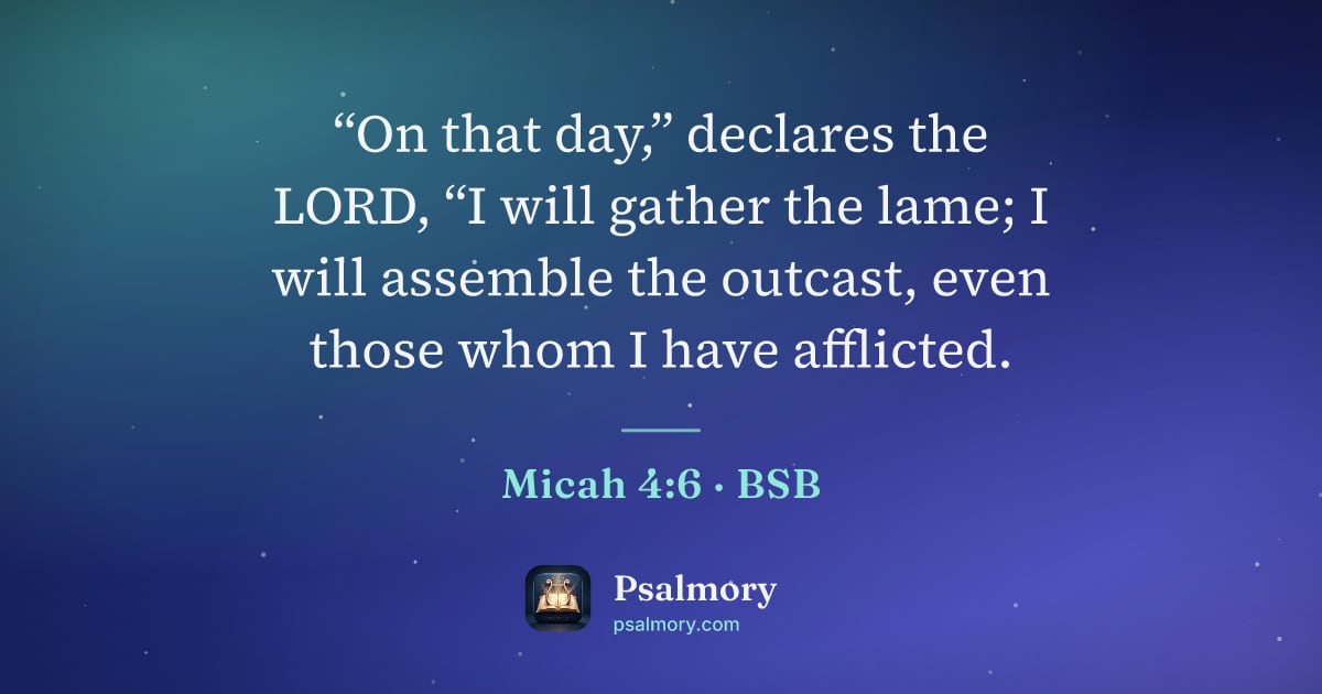 Micah 4:6 verse artwork: “On that day,” declares the LORD, “I will gather the lame; I will assemble the outcast,…