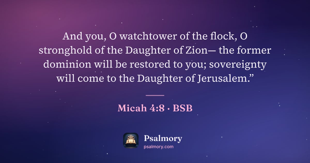 Micah 4:8 verse artwork: And you, O watchtower of the flock, O stronghold of the Daughter of Zion— the former…