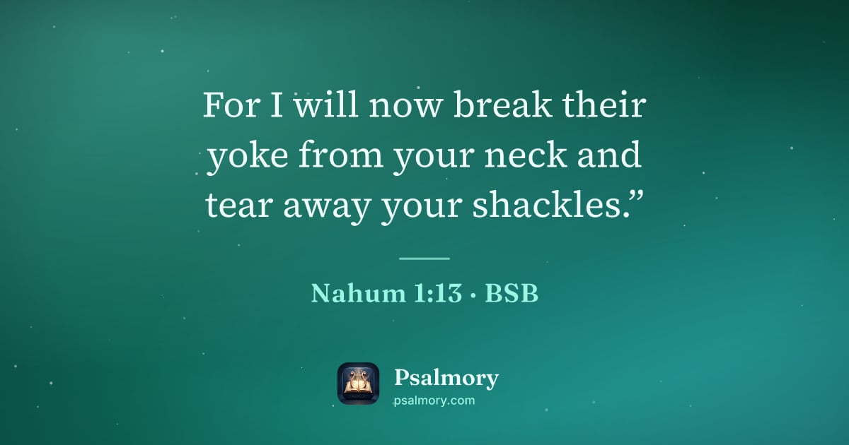 Nahum 1:13 verse artwork: For I will now break their yoke from your neck and tear away your shackles.”