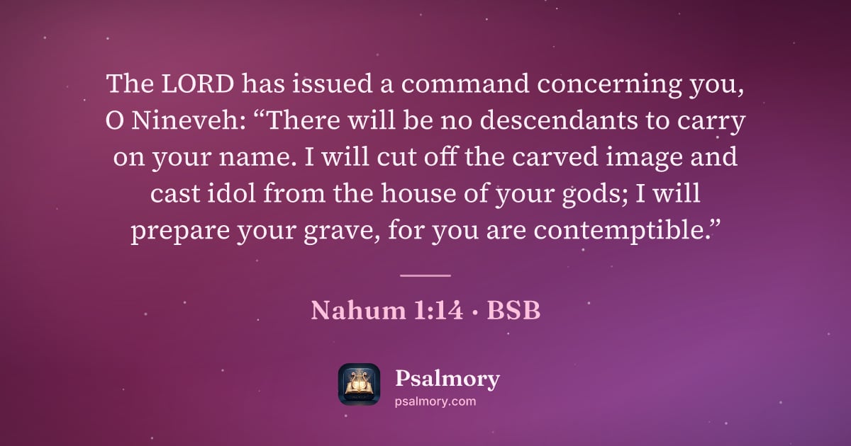 Nahum 1:14 verse artwork: The LORD has issued a command concerning you, O Nineveh: “There will be no descendants…
