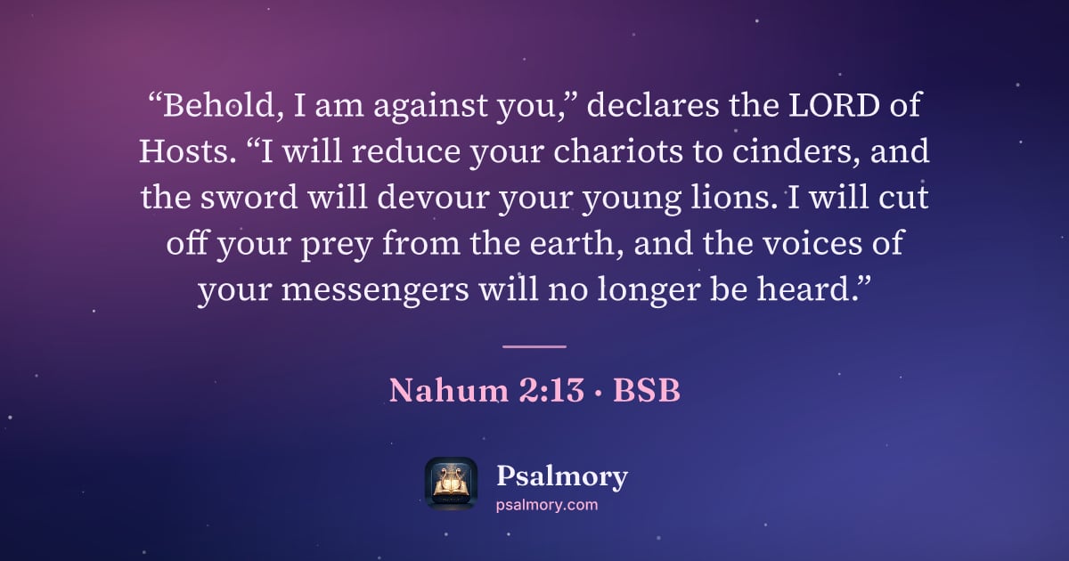 Nahum 2:13 verse artwork: “Behold, I am against you,” declares the LORD of Hosts. “I will reduce your chariots to…