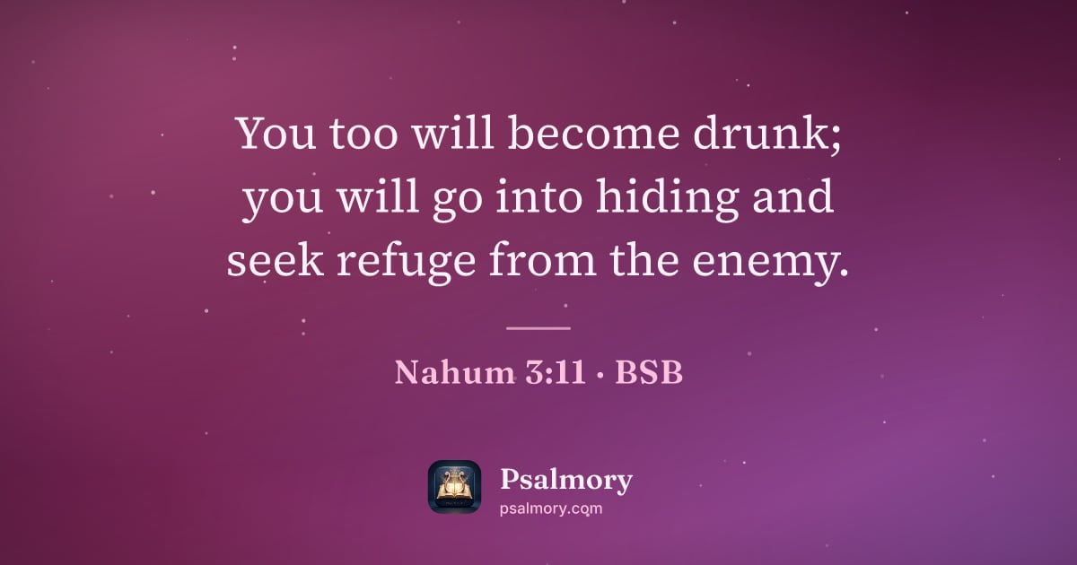 Nahum 3:11 verse artwork: You too will become drunk; you will go into hiding and seek refuge from the enemy.