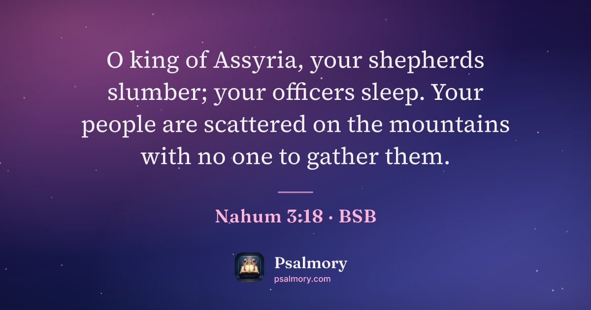 Nahum 3:18 verse artwork: O king of Assyria, your shepherds slumber; your officers sleep. Your people are…