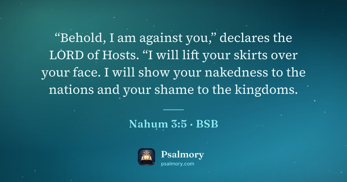 Nahum 3:5 verse artwork: “Behold, I am against you,” declares the LORD of Hosts. “I will lift your skirts over…