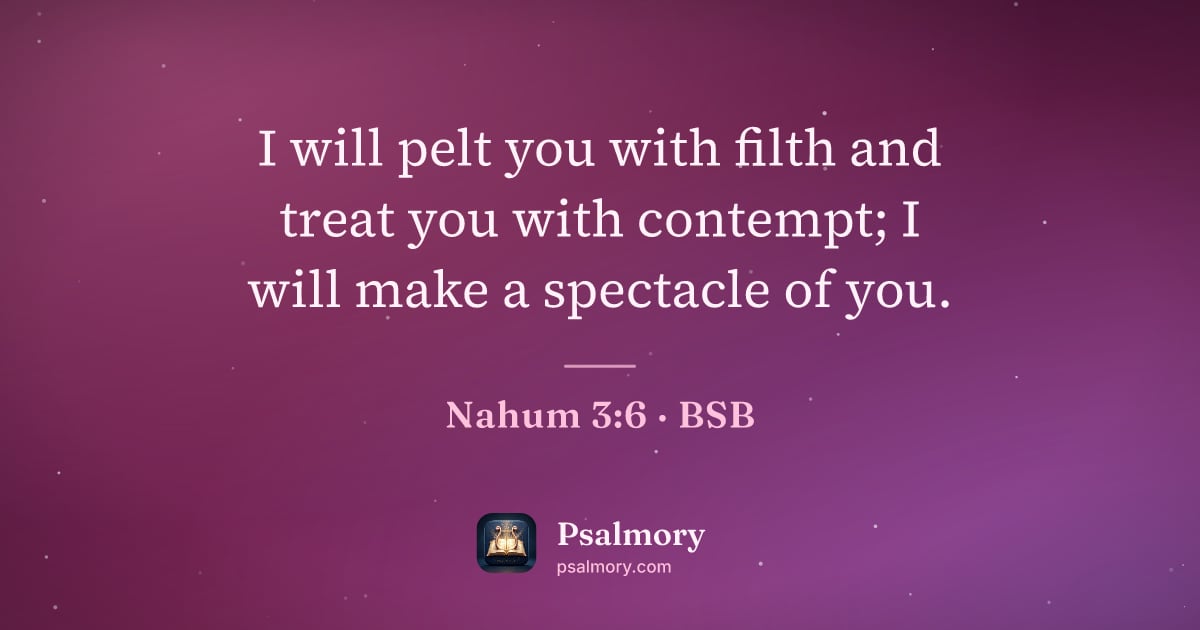 Nahum 3:6 verse artwork: I will pelt you with filth and treat you with contempt; I will make a spectacle of you.