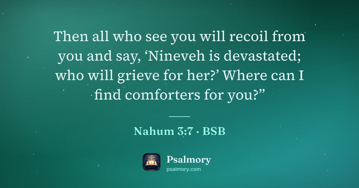 Nahum 3:7 verse artwork: Then all who see you will recoil from you and say, ‘Nineveh is devastated; who will…