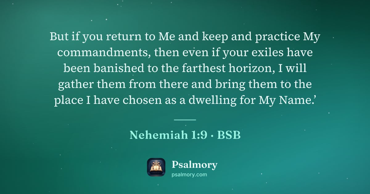 Nehemiah 1:9 verse artwork: But if you return to Me and keep and practice My commandments, then even if your exiles…