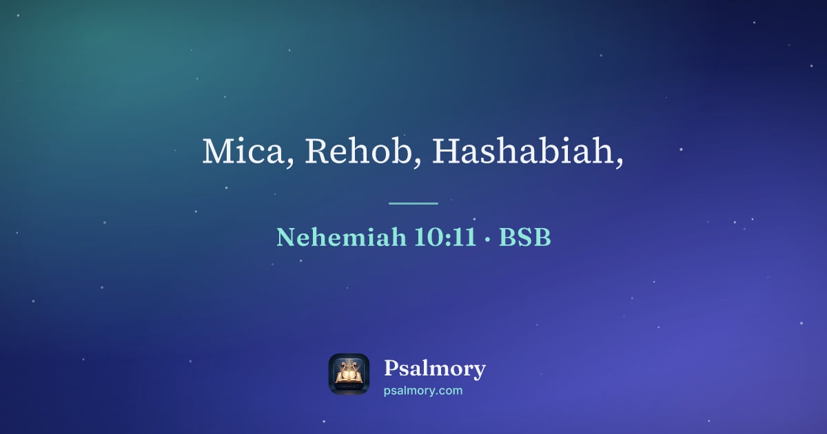 Nehemiah 10:11 verse artwork: Mica, Rehob, Hashabiah,