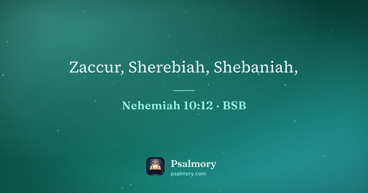Nehemiah 10:12 verse artwork: Zaccur, Sherebiah, Shebaniah,