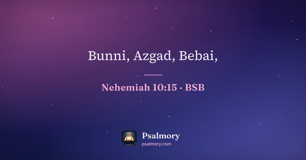 Nehemiah 10:15 verse artwork: Bunni, Azgad, Bebai,
