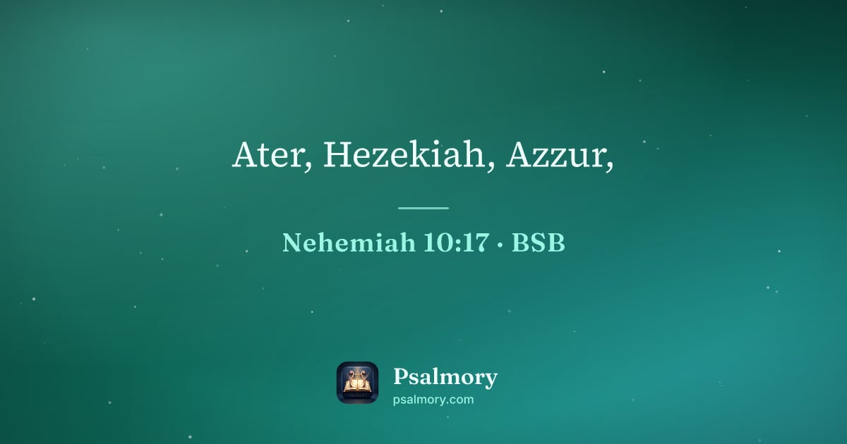 Nehemiah 10:17 verse artwork: Ater, Hezekiah, Azzur,