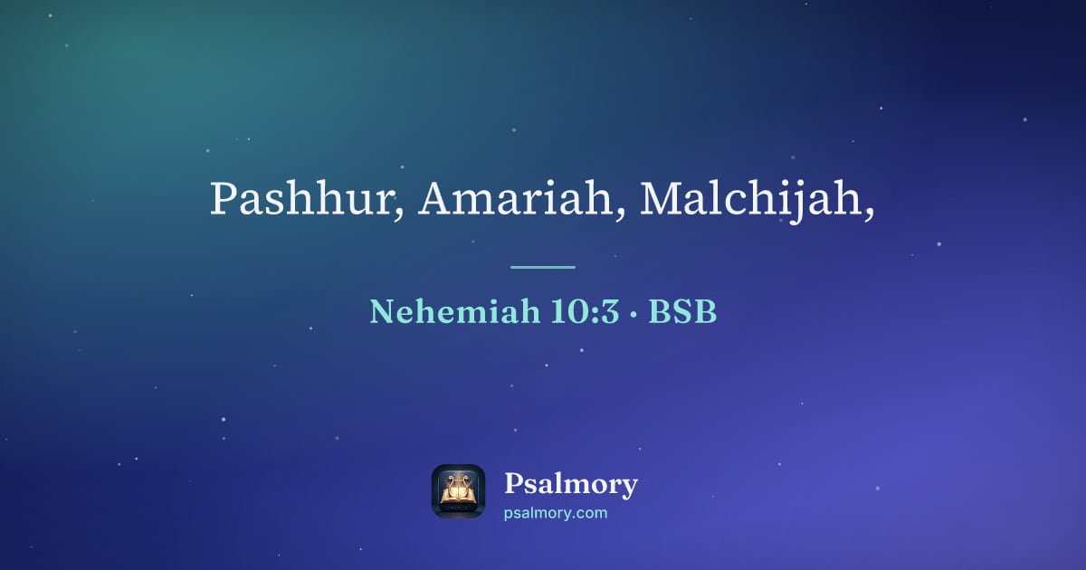 Nehemiah 10:3 verse artwork: Pashhur, Amariah, Malchijah,