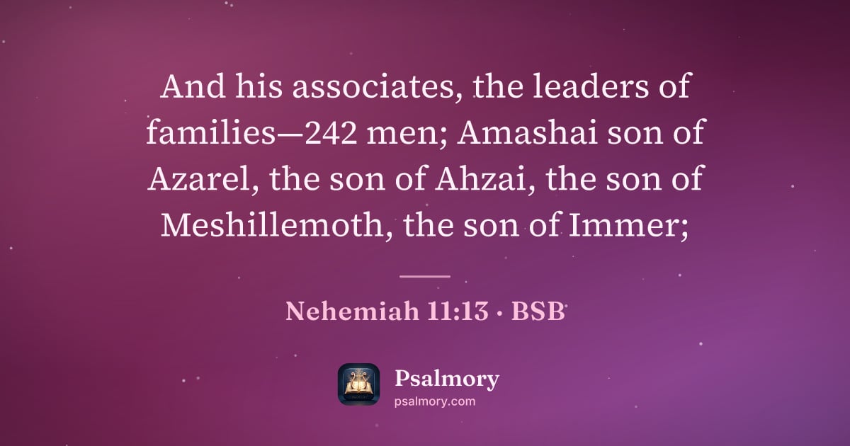 Nehemiah 11:13 verse artwork: And his associates, the leaders of families—242 men; Amashai son of Azarel, the son of…