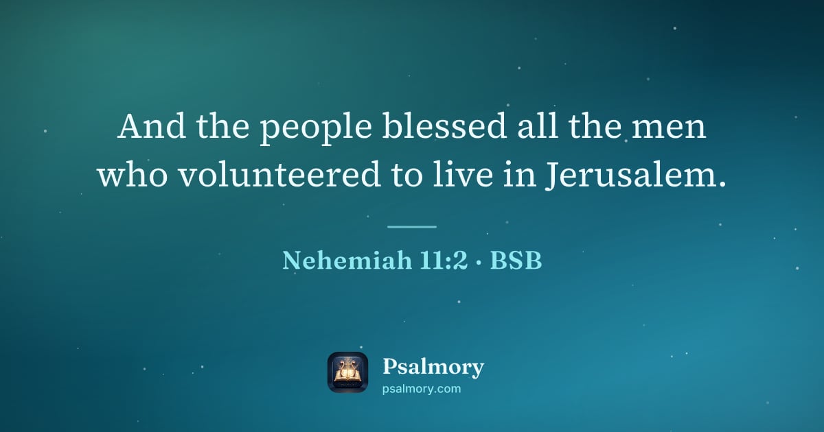Nehemiah 11:2 verse artwork: And the people blessed all the men who volunteered to live in Jerusalem.