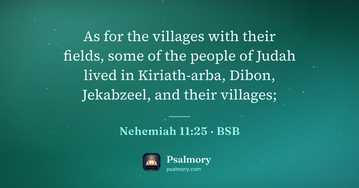Nehemiah 11:25 verse artwork: As for the villages with their fields, some of the people of Judah lived in…