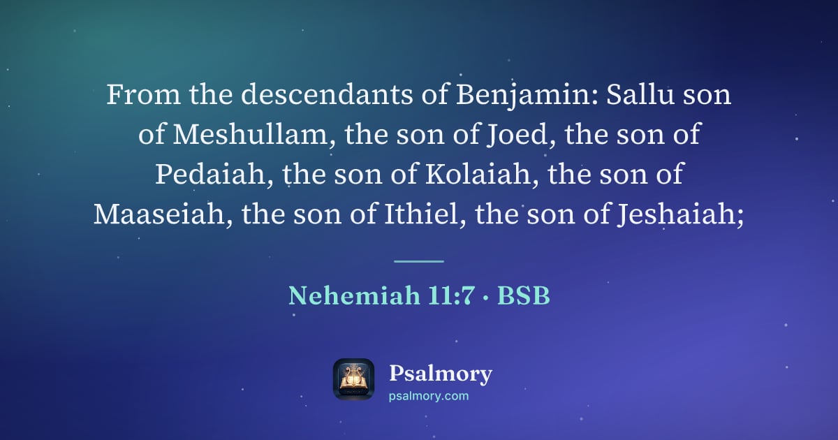 Nehemiah 11:7 verse artwork: From the descendants of Benjamin: Sallu son of Meshullam, the son of Joed, the son of…