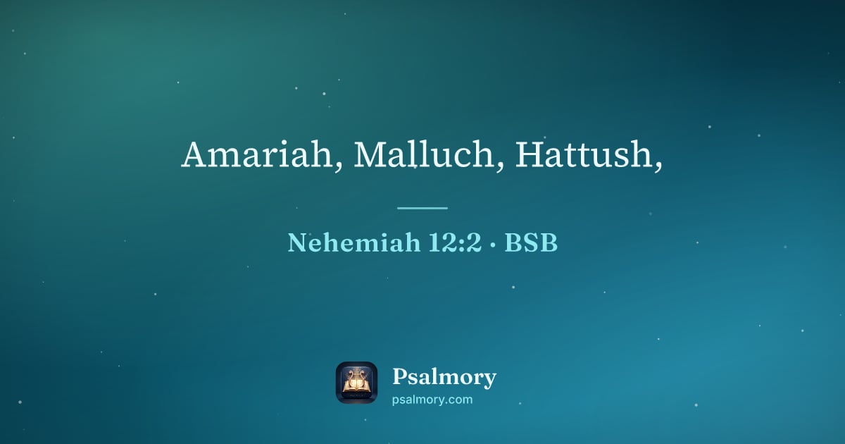 Nehemiah 12:2 verse artwork: Amariah, Malluch, Hattush,