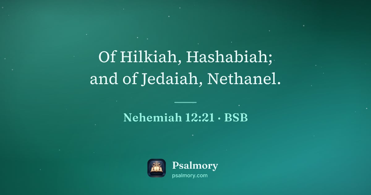 Nehemiah 12:21 verse artwork: Of Hilkiah, Hashabiah; and of Jedaiah, Nethanel.
