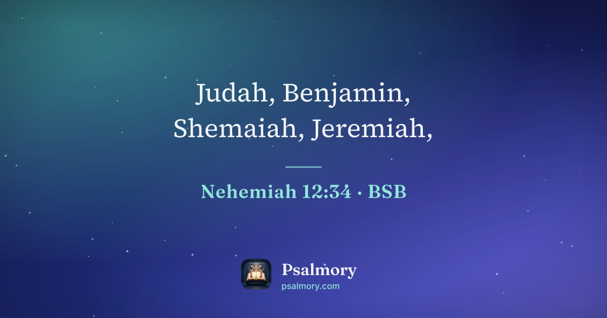 Nehemiah 12:34 verse artwork: Judah, Benjamin, Shemaiah, Jeremiah,