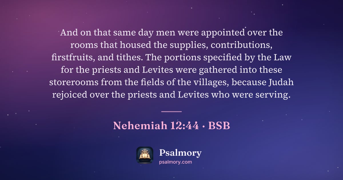 Nehemiah 12:44 verse artwork: And on that same day men were appointed over the rooms that housed the supplies,…