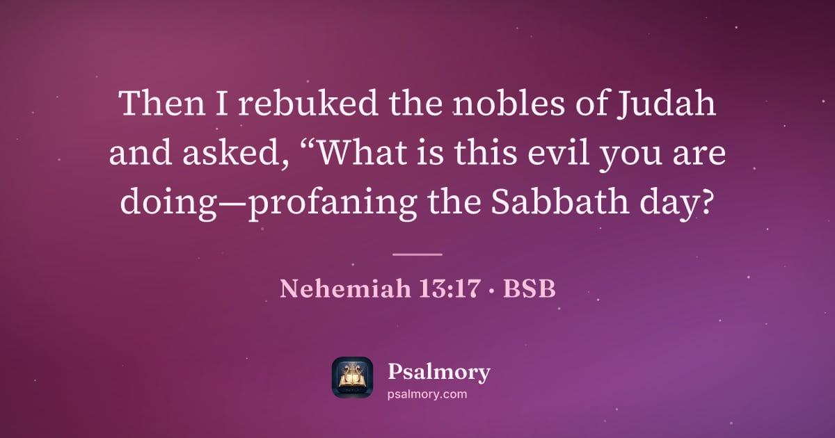 Nehemiah 13:17 verse artwork: Then I rebuked the nobles of Judah and asked, “What is this evil you are doing—profaning…