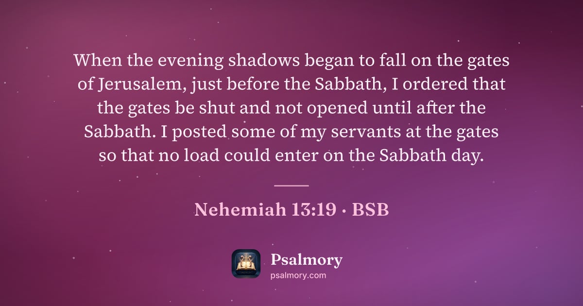 Nehemiah 13:19 verse artwork: When the evening shadows began to fall on the gates of Jerusalem, just before the…