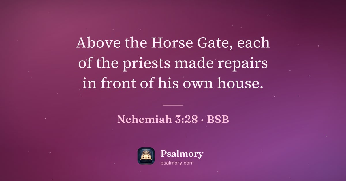 Nehemiah 3:28 verse artwork: Above the Horse Gate, each of the priests made repairs in front of his own house.